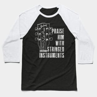 Praise Him with Stringed Instruments - Psalm 150:4 Baseball T-Shirt